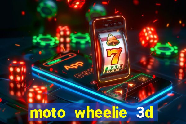 moto wheelie 3d dinheiro infinito